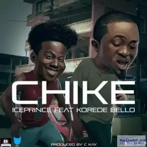 Ice Prince - Chike ft. Korede Bello (Prod. By CKay)